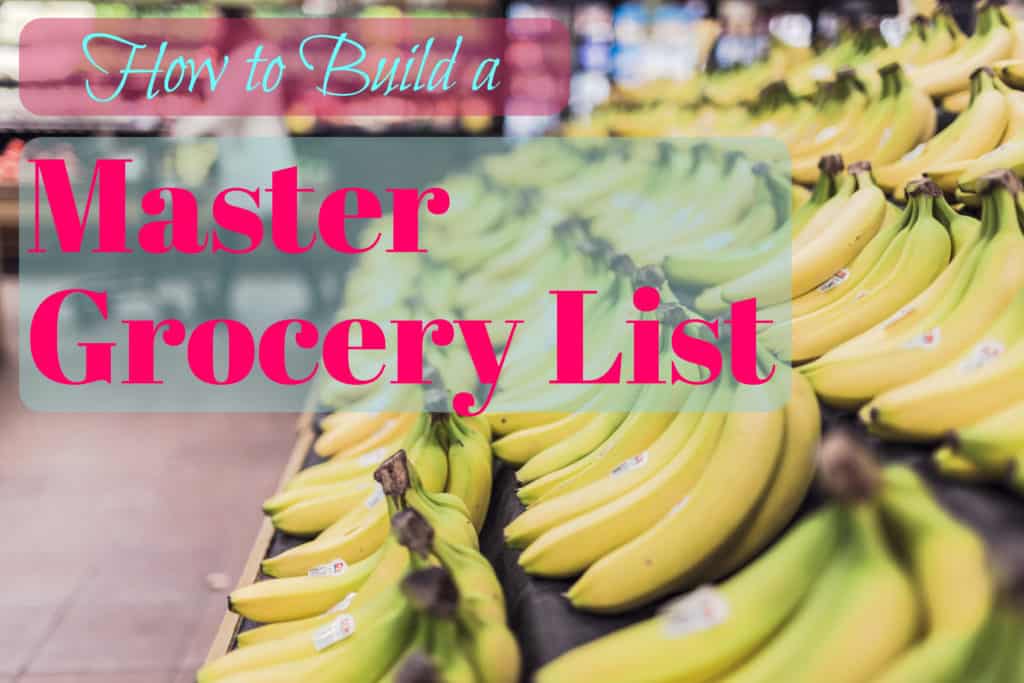 How to Build a Master Grocery List to Make Shopping Quick & Easy