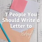 Stationary and a pen with text 7 People You Should Write a Letter to Today