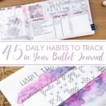 image collage of a habit tracker in a bullet journal with text 45 Daily Habits to Track in Your Bullet Journal
