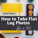 Yellow bullet journal with text How to Take Flat Lay Photos, Like a Pro
